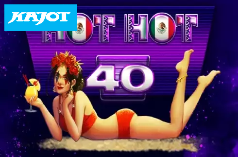 Hot Hot 40